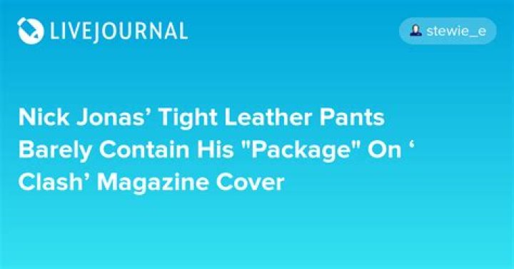 Nick Jonas’ Tight Leather Pants Barely Contain His Package On ‘Clash’ Magazine Cover